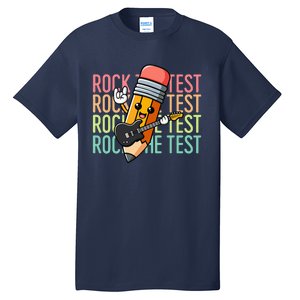 Rock The Test Day Teacher Testing Day Motivational Funny Tall T-Shirt