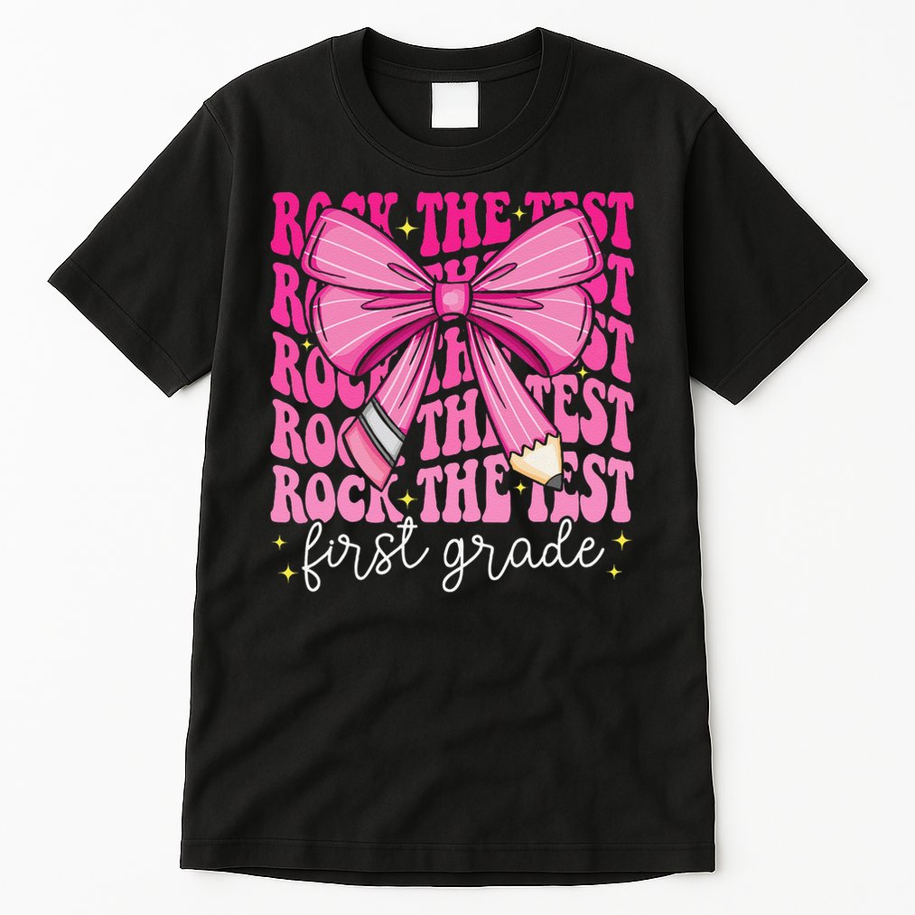 Rock The Test Day 1st Grade Teacher First Grade Testing Day Tall T-Shirt