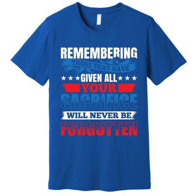 Remembering Those That Given All Memorial Day Cute Gift Premium T-Shirt