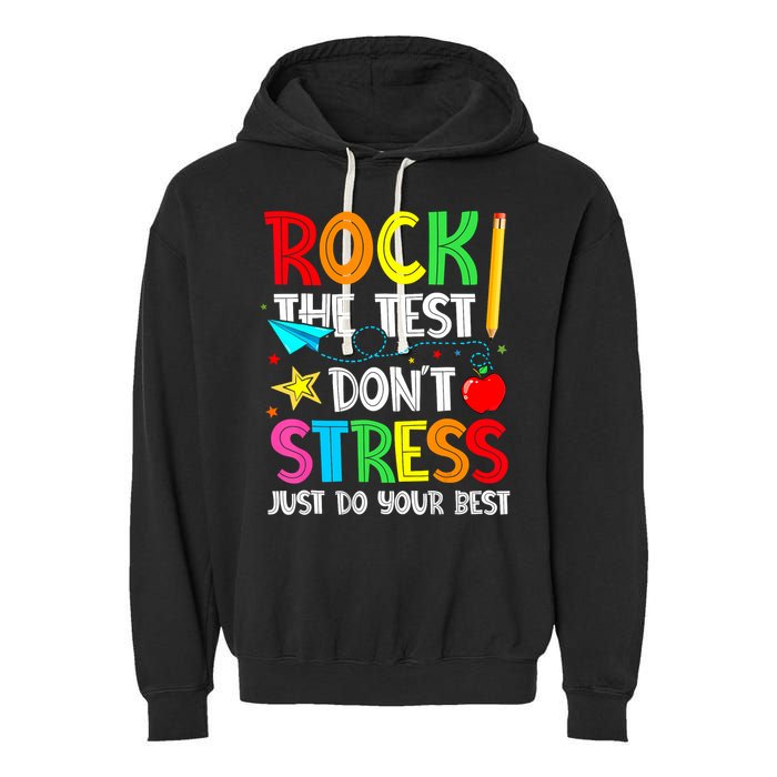 Rock The Test Don't Stress Just Do Your Best Funny Testing  Garment-Dyed Fleece Hoodie