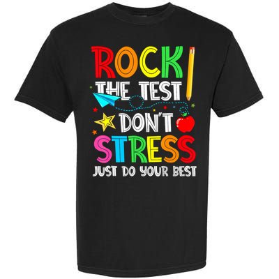 Rock The Test Don't Stress Just Do Your Best Funny Testing  Garment-Dyed Heavyweight T-Shirt