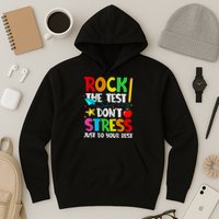 Rock The Test Don't Stress Just Do Your Best Funny Testing  Hoodie