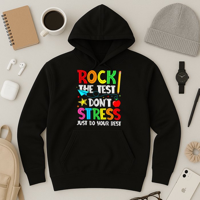 Rock The Test Don't Stress Just Do Your Best Funny Testing  Hoodie