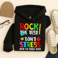 Rock The Test Don't Stress Just Do Your Best Funny Testing  Hoodie