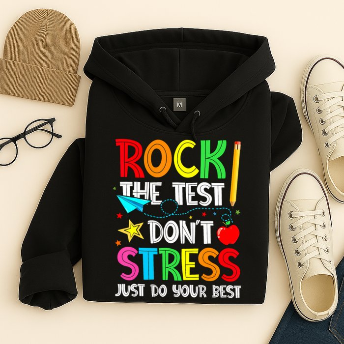 Rock The Test Don't Stress Just Do Your Best Funny Testing  Hoodie