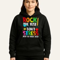 Rock The Test Don't Stress Just Do Your Best Funny Testing  Hoodie