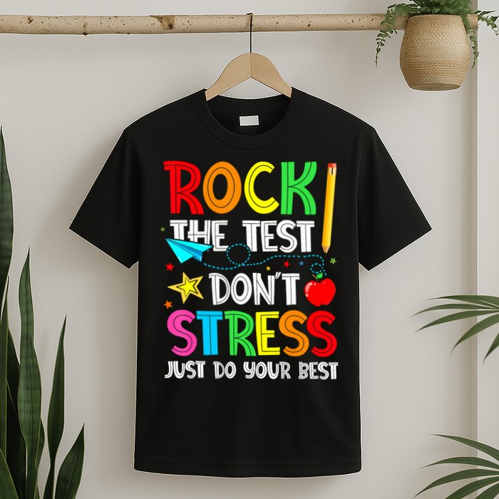 Rock The Test Don't Stress Just Do Your Best Funny Testing  T-Shirt