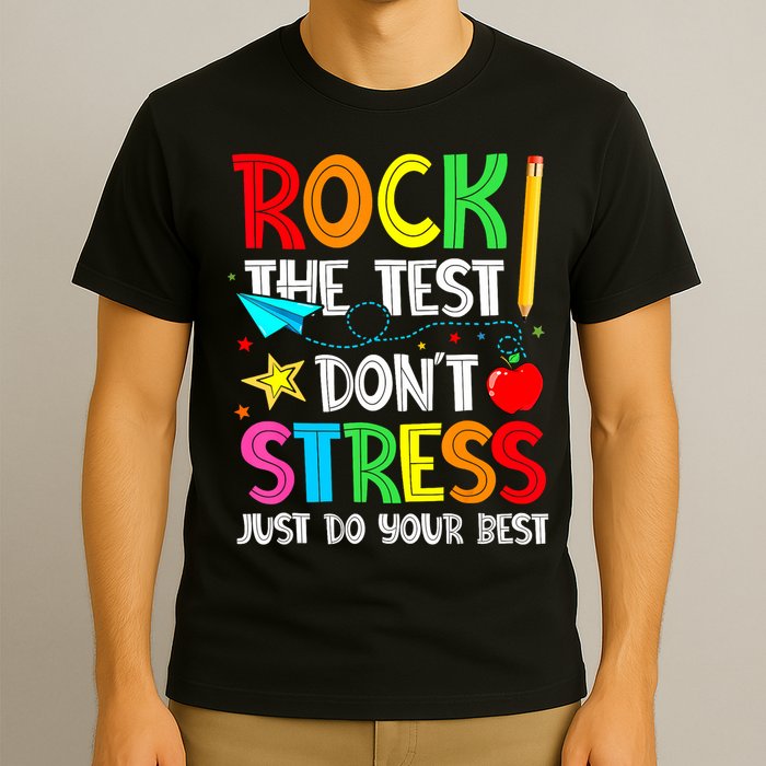 Rock The Test Don't Stress Just Do Your Best Funny Testing  T-Shirt