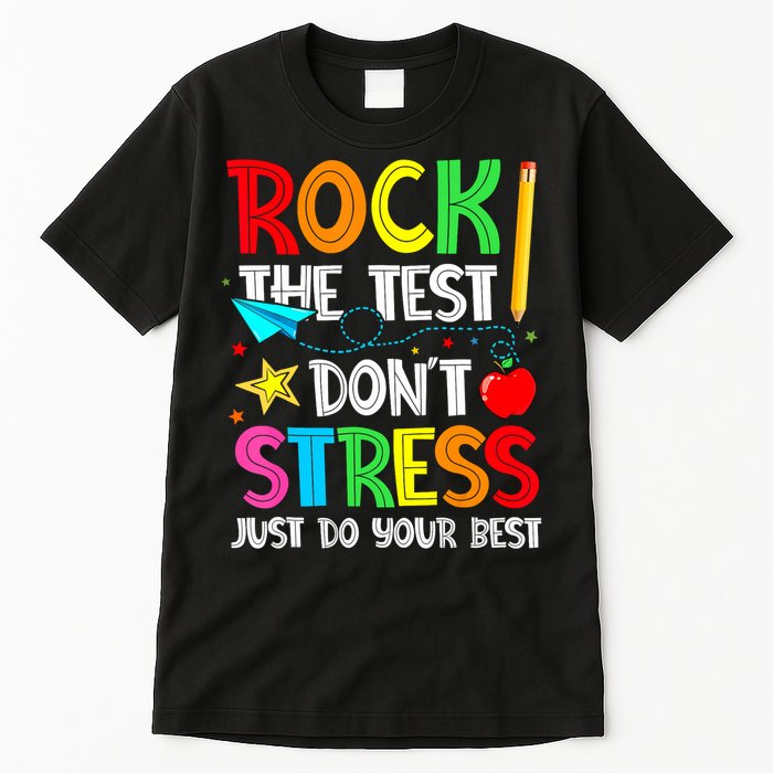 Rock The Test Don't Stress Just Do Your Best Funny Testing  Tall T-Shirt