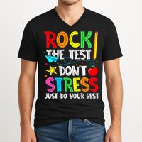 Rock The Test Don't Stress Just Do Your Best Funny Testing  V-Neck T-Shirt