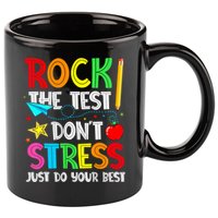 Rock The Test Don't Stress Just Do Your Best Funny Testing  11oz C Handle Ceramic Mug