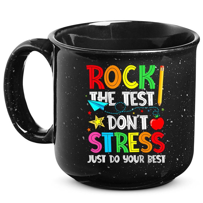 Rock The Test Don't Stress Just Do Your Best Funny Testing  15oz Campfire Ceramic Mug