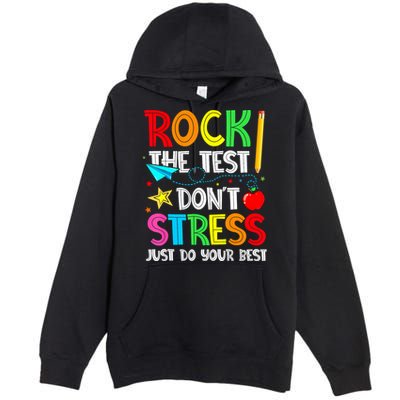 Rock The Test Don't Stress Just Do Your Best Funny Testing  Premium Pullover Hoodie
