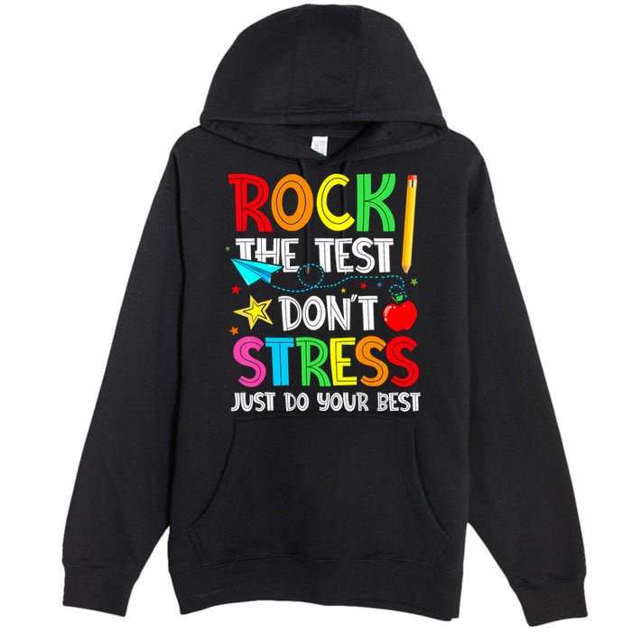 Rock The Test Don't Stress Just Do Your Best Funny Testing  Premium Pullover Hoodie