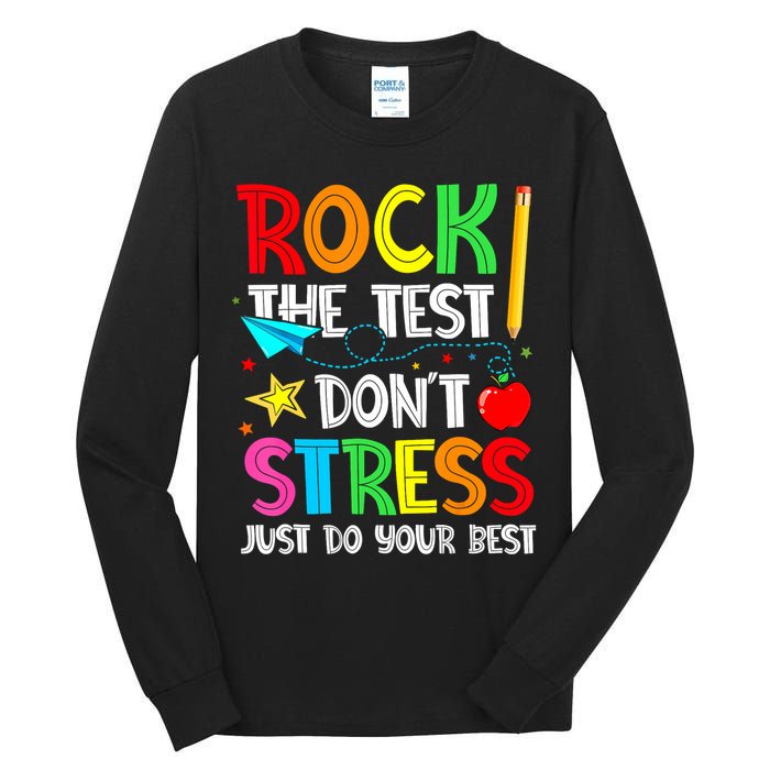 Rock The Test Don't Stress Just Do Your Best Funny Testing  Tall Long Sleeve T-Shirt
