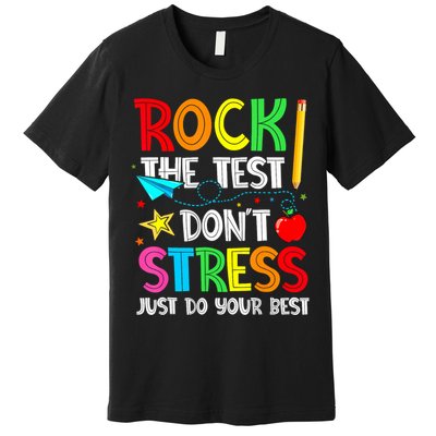 Rock The Test Don't Stress Just Do Your Best Funny Testing  Premium T-Shirt