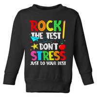 Rock The Test Don't Stress Just Do Your Best Funny Testing  Toddler Sweatshirt