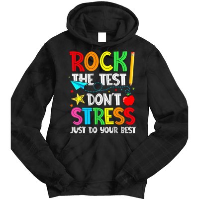 Rock The Test Don't Stress Just Do Your Best Funny Testing  Tie Dye Hoodie