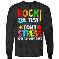 Rock The Test Don't Stress Just Do Your Best Funny Testing  Tie-Dye Long Sleeve Shirt