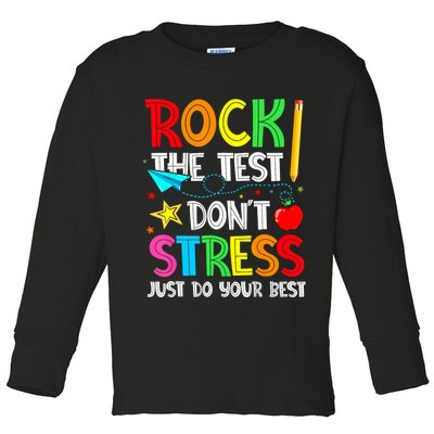 Rock The Test Don't Stress Just Do Your Best Funny Testing  Toddler Long Sleeve Shirt
