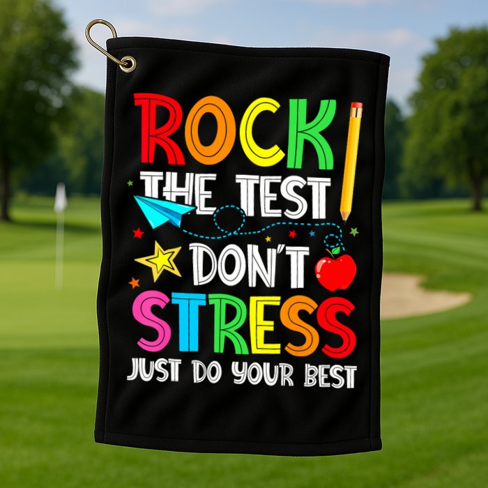 Rock The Test Don't Stress Just Do Your Best Funny Testing  Golf Towel