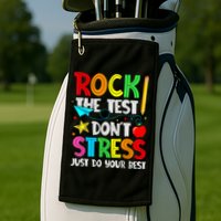 Rock The Test Don't Stress Just Do Your Best Funny Testing  Golf Towel