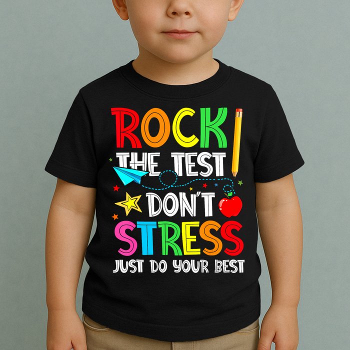 Rock The Test Don't Stress Just Do Your Best Funny Testing  Toddler T-Shirt