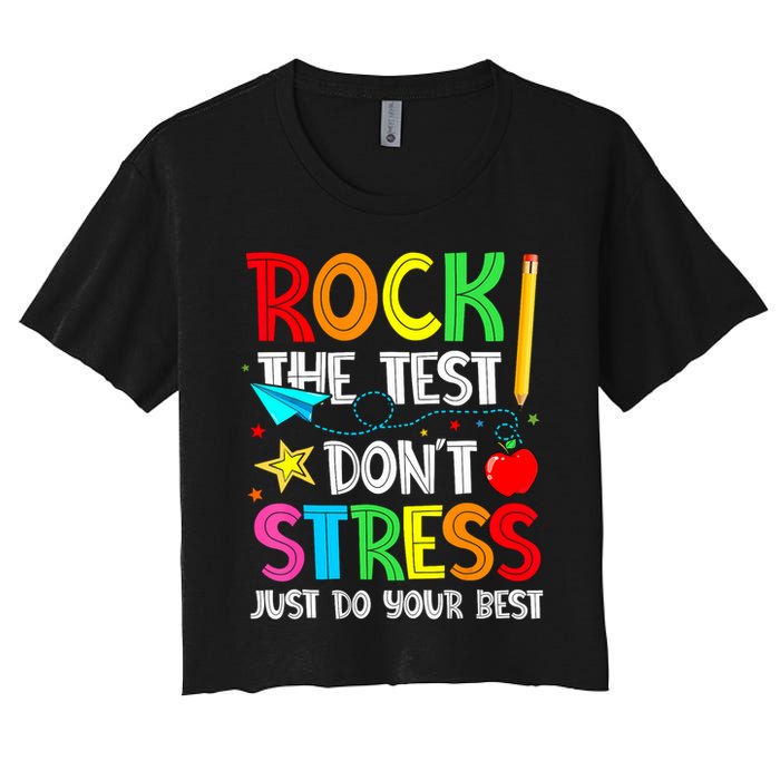 Rock The Test Don't Stress Just Do Your Best Funny Testing  Crop Top