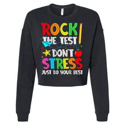Rock The Test Don't Stress Just Do Your Best Funny Testing  Cropped Pullover Crew