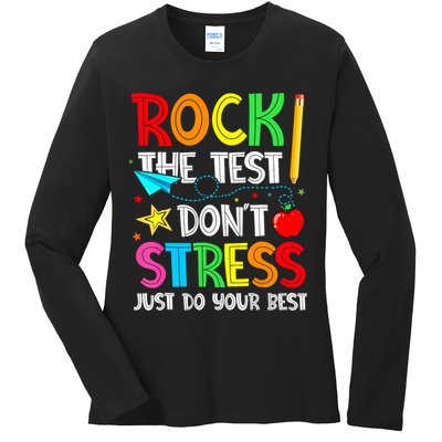 Rock The Test Don't Stress Just Do Your Best Funny Testing  Ladies Long Sleeve Shirt
