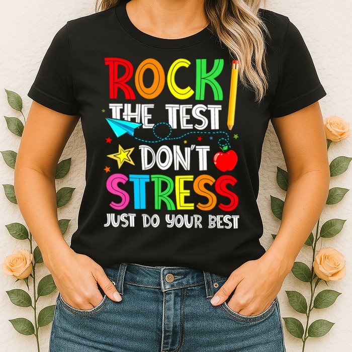Rock The Test Don't Stress Just Do Your Best Funny Testing  Womens T-Shirt