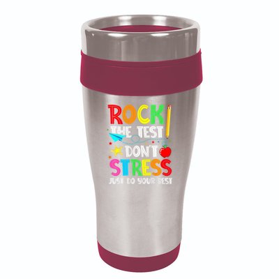Rock The Test Don't Stress Just Do Your Best Funny Testing  16oz Travel Tumbler