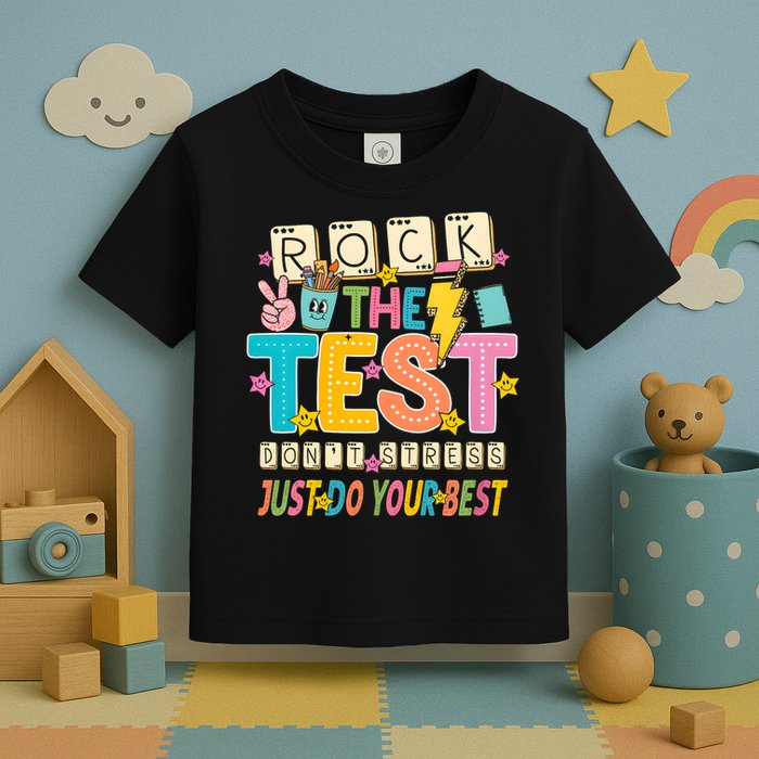 Rock The Test Don't Stress Just Do Your Best Teacher Testing Toddler T-Shirt