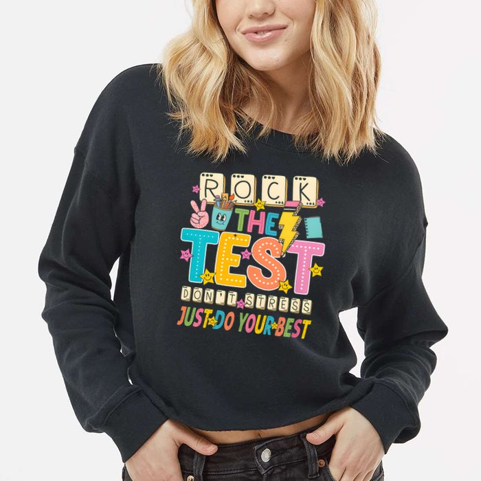 Rock The Test Don't Stress Just Do Your Best Teacher Testing Cropped Pullover Crew