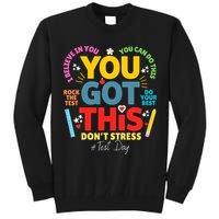 Rock The Test Dont Stress You Got This Teacher Testing Day  Tall Sweatshirt