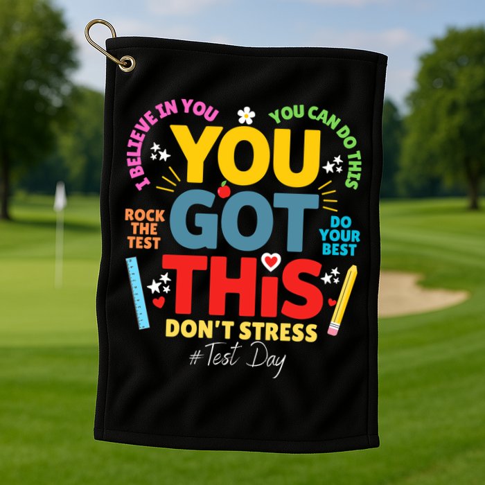 Rock The Test Dont Stress You Got This Teacher Testing Day  Golf Towel