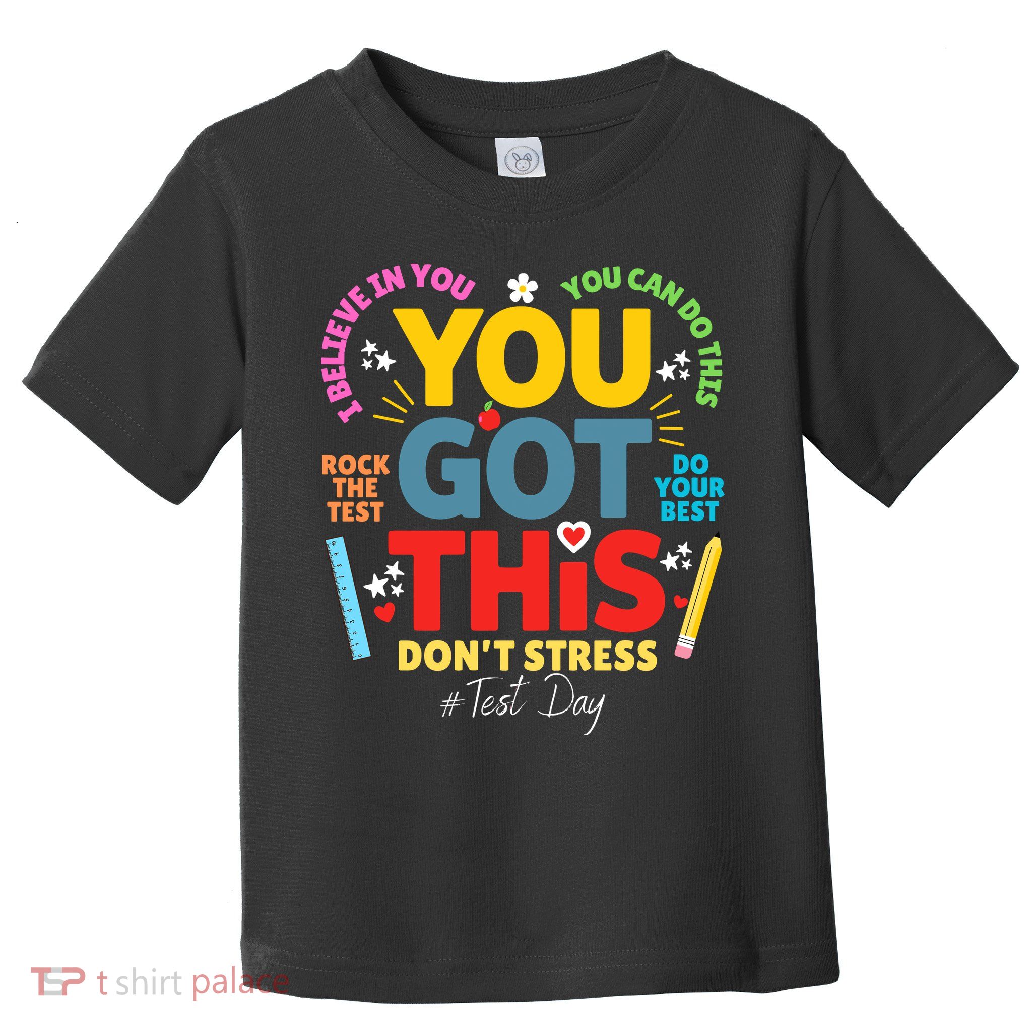 Rock The Test Dont Stress You Got This Teacher Testing Day  Toddler T-Shirt