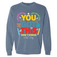 Rock The Test Dont Stress You Got This Teacher Testing Day  Garment-Dyed Sweatshirt