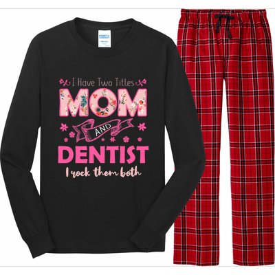 Rock Two Titles Mom And Dentist Happy MotherS Day Gift Long Sleeve Pajama Set