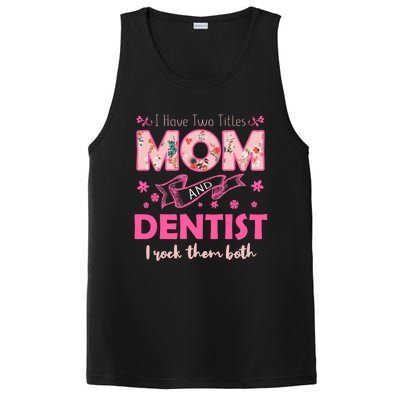 Rock Two Titles Mom And Dentist Happy MotherS Day Gift PosiCharge Competitor Tank