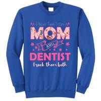 Rock Two Titles Mom And Dentist Happy MotherS Day Gift Sweatshirt