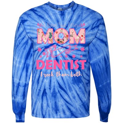 Rock Two Titles Mom And Dentist Happy MotherS Day Gift Tie-Dye Long Sleeve Shirt