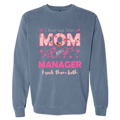 Rock Two Titles Mom And Ager Happy MotherS Day Great Gift Garment-Dyed Sweatshirt