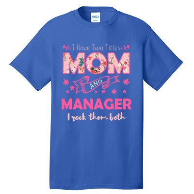 Rock Two Titles Mom And Ager Happy MotherS Day Great Gift Tall T-Shirt