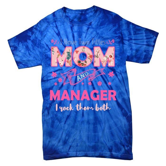 Rock Two Titles Mom And Ager Happy MotherS Day Great Gift Tie-Dye T-Shirt