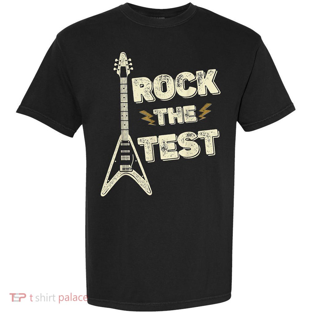Rock The Test Guitar Teacher Test Day Testing Day Teacher Garment-Dyed Heavyweight T-Shirt