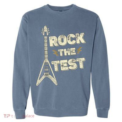 Rock The Test Guitar Teacher Test Day Testing Day Teacher Garment-Dyed Sweatshirt