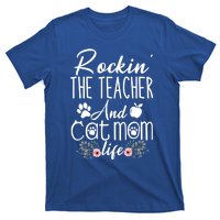 Rockin' The Teacher And Cat Mom Life Funny Teacher Funny Gift T-Shirt