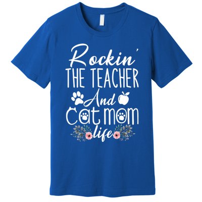 Rockin' The Teacher And Cat Mom Life Funny Teacher Funny Gift Premium T-Shirt