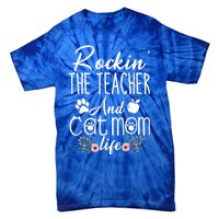 Rockin' The Teacher And Cat Mom Life Funny Teacher Funny Gift Tie-Dye T-Shirt